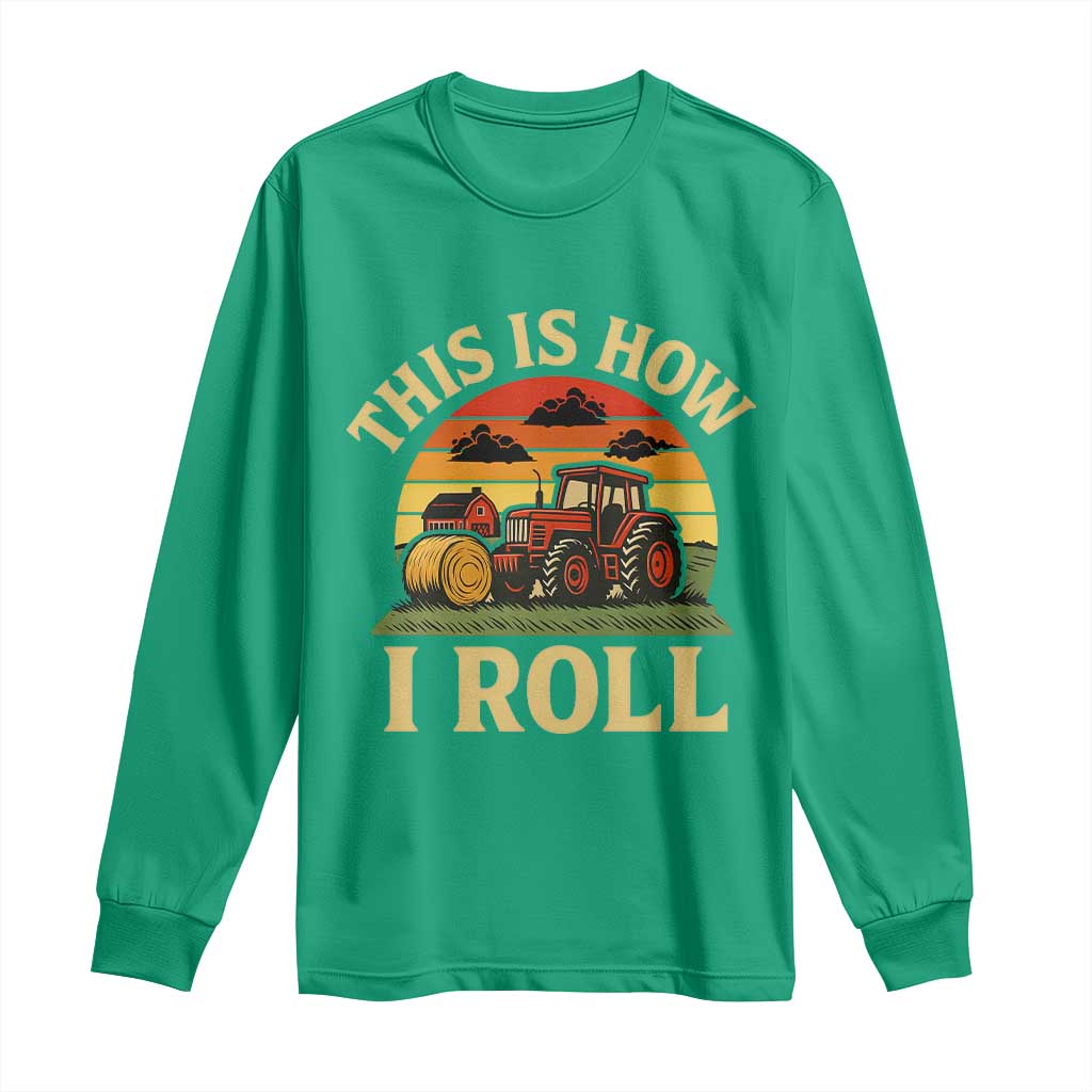 Funny Farming Tractor Long Sleeve Shirt This Is How I Roll Farmer - Wonder Print Shop