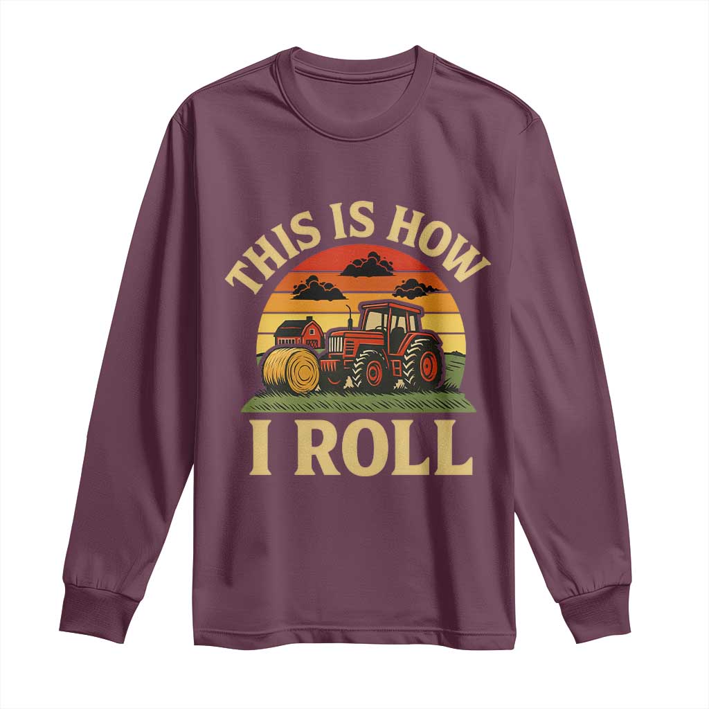 Funny Farming Tractor Long Sleeve Shirt This Is How I Roll Farmer - Wonder Print Shop