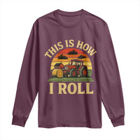 Funny Farming Tractor Long Sleeve Shirt This Is How I Roll Farmer - Wonder Print Shop