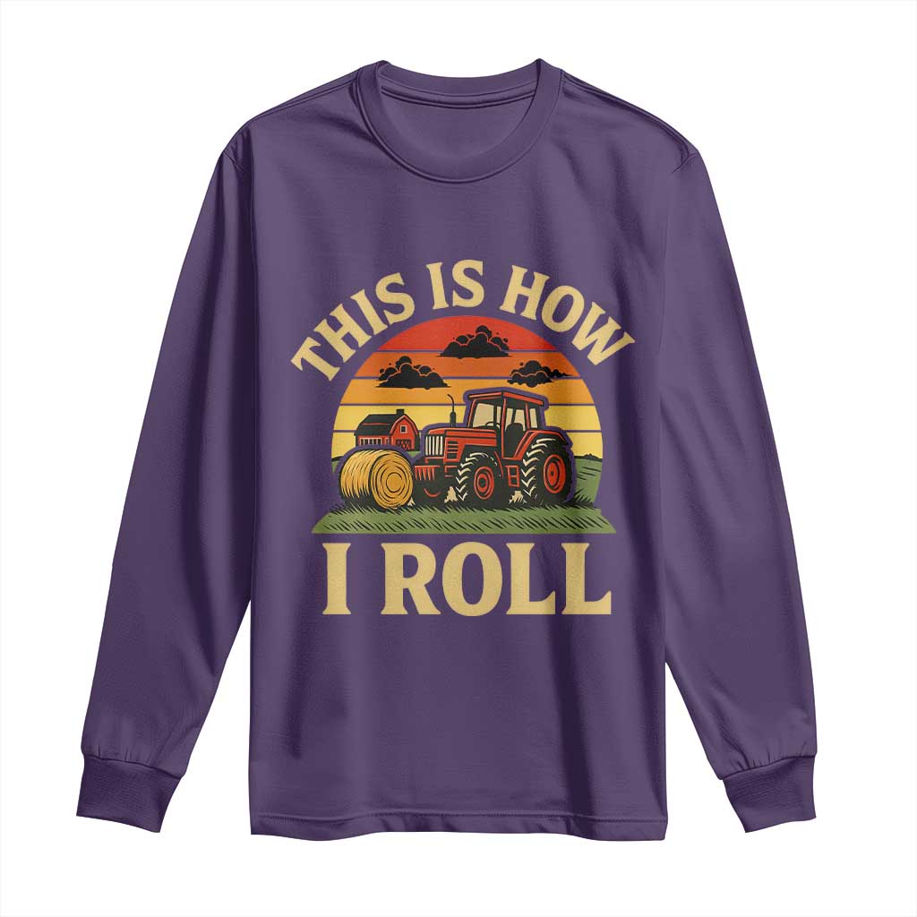 Funny Farming Tractor Long Sleeve Shirt This Is How I Roll Farmer - Wonder Print Shop