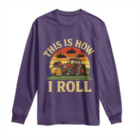 Funny Farming Tractor Long Sleeve Shirt This Is How I Roll Farmer - Wonder Print Shop