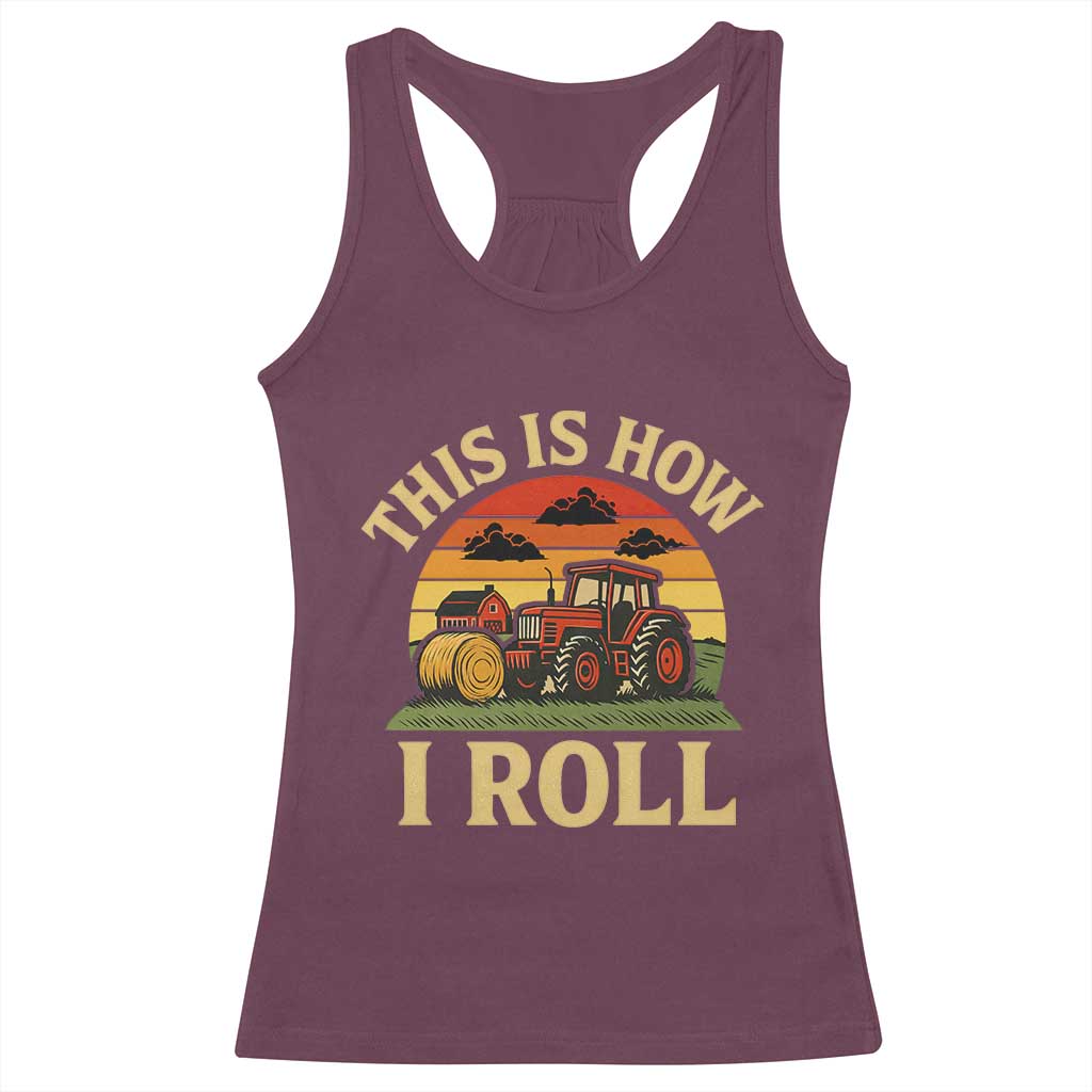 Funny Farming Tractor Racerback Tank Top This Is How I Roll Farmer - Wonder Print Shop
