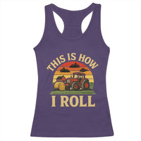 Funny Farming Tractor Racerback Tank Top This Is How I Roll Farmer - Wonder Print Shop