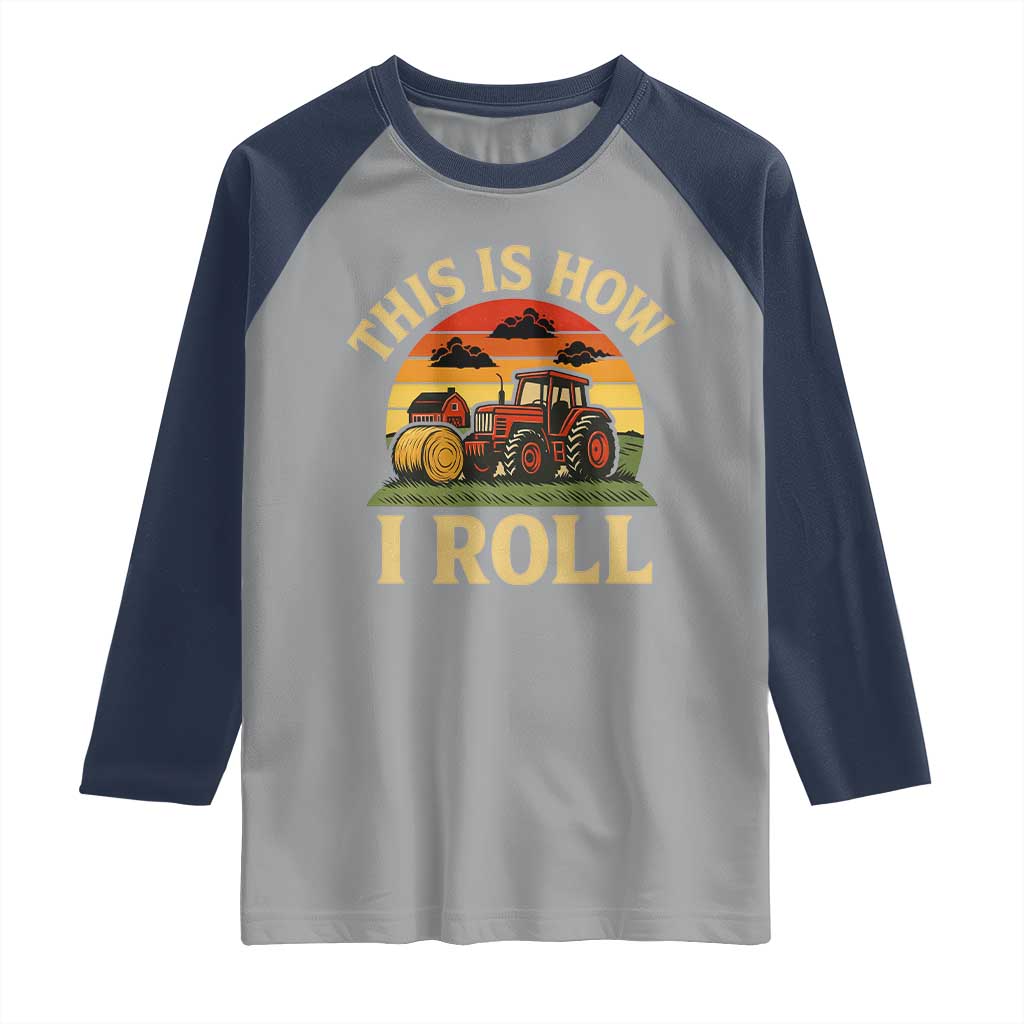 Funny Farming Tractor Raglan Shirt This Is How I Roll Farmer - Wonder Print Shop