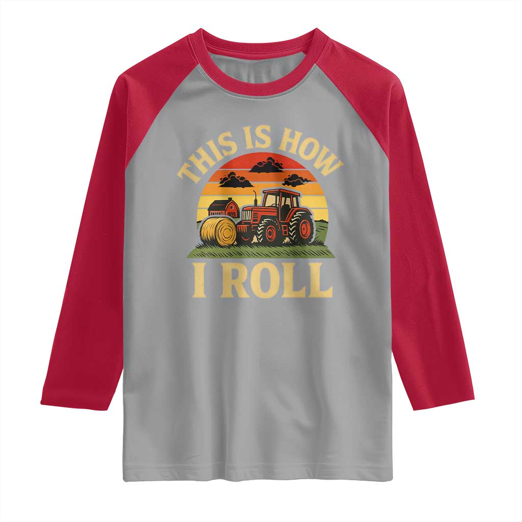 Funny Farming Tractor Raglan Shirt This Is How I Roll Farmer - Wonder Print Shop