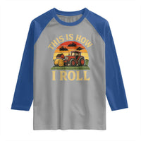Funny Farming Tractor Raglan Shirt This Is How I Roll Farmer - Wonder Print Shop