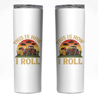 Funny Farming Tractor Skinny Tumbler This Is How I Roll Farmer