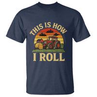 Funny Farming Tractor T Shirt This Is How I Roll Farmer - Wonder Print Shop