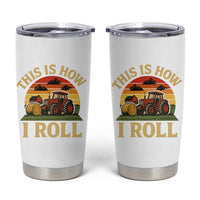 Funny Farming Tractor Tumbler Cup This Is How I Roll Farmer