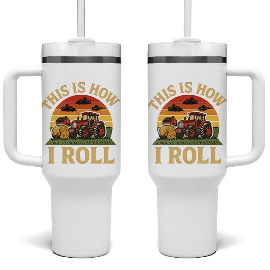 Funny Farming Tractor Tumbler With Handle This Is How I Roll Farmer