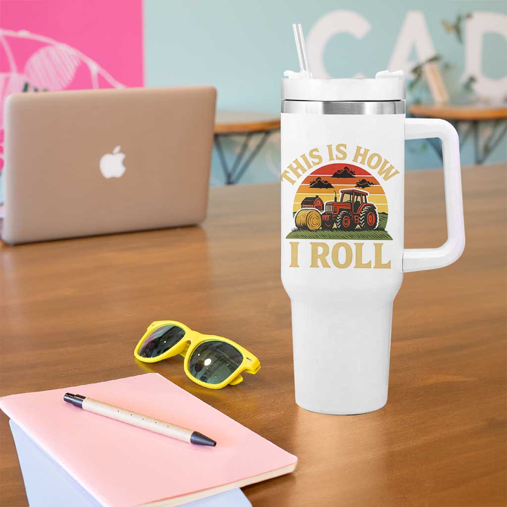 Funny Farming Tractor Tumbler With Handle This Is How I Roll Farmer