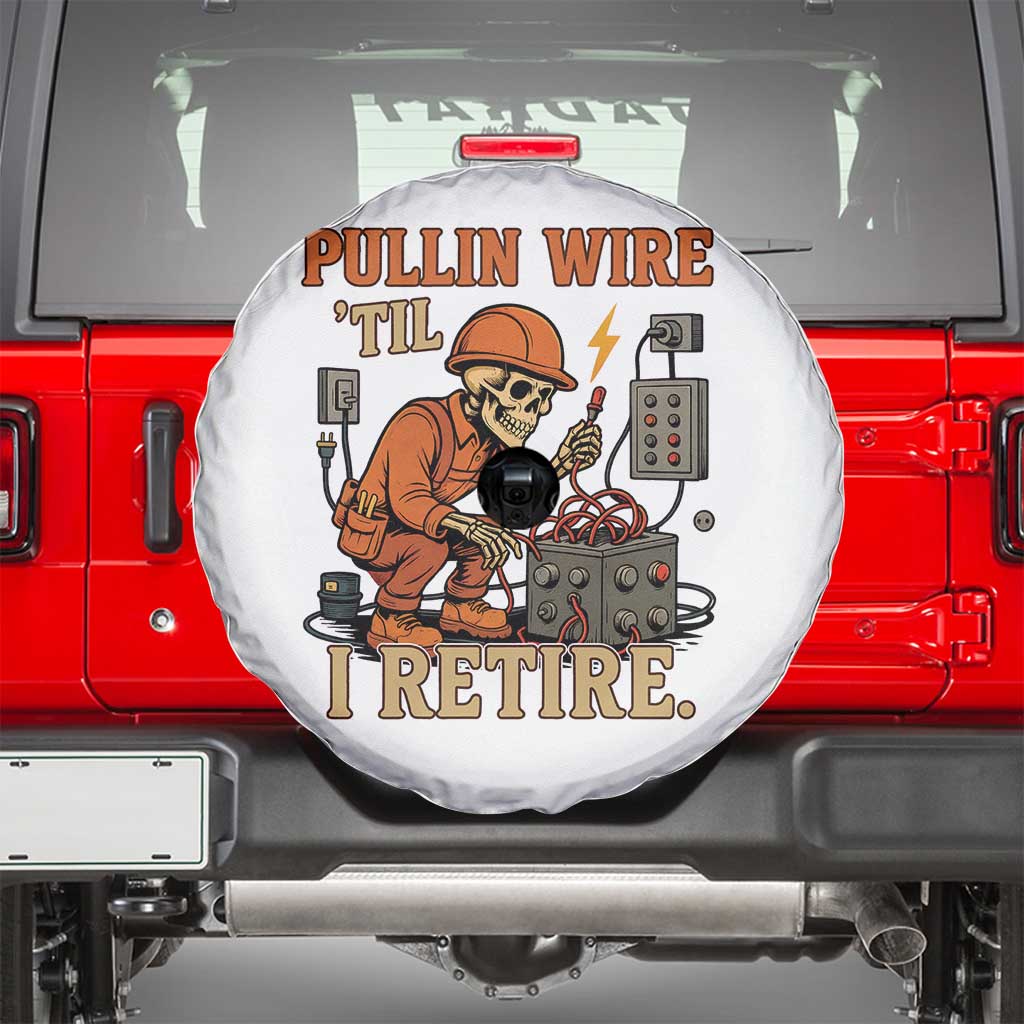 Funny Skeleton Electrician Spare Tire Cover Pullin Wire Til I Retire Labor Day - Wonder Print Shop