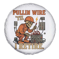 Funny Skeleton Electrician Spare Tire Cover Pullin Wire Til I Retire Labor Day - Wonder Print Shop