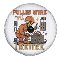 Funny Skeleton Electrician Spare Tire Cover Pullin Wire Til I Retire Labor Day - Wonder Print Shop