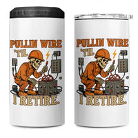 Funny Skeleton Electrician 4 in 1 Can Cooler Tumbler Pullin Wire Til I Retire Labor Day