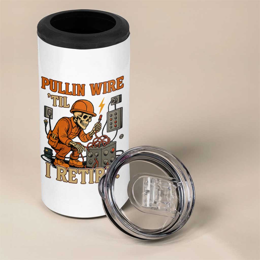 Funny Skeleton Electrician 4 in 1 Can Cooler Tumbler Pullin Wire Til I Retire Labor Day