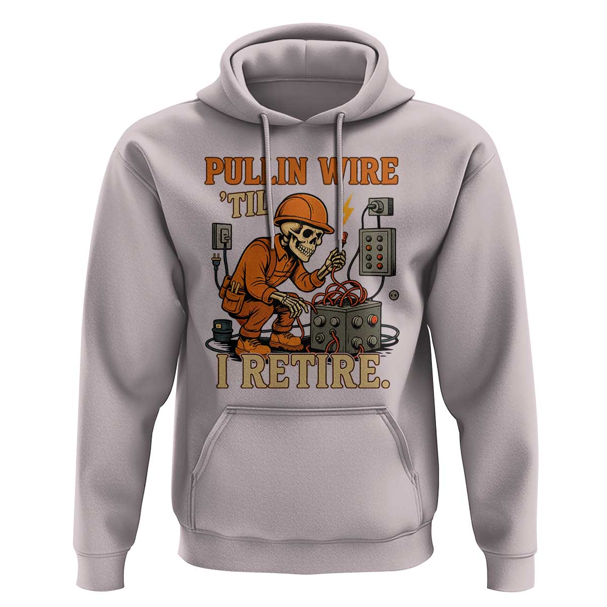 Funny Skeleton Electrician Hoodie Pullin Wire Til I Retire Labor Day - Wonder Print Shop