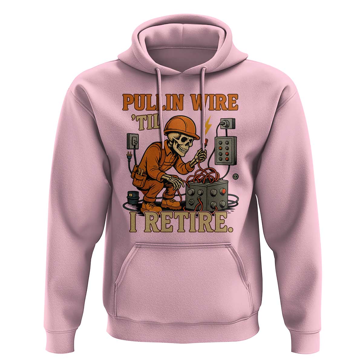 Funny Skeleton Electrician Hoodie Pullin Wire Til I Retire Labor Day - Wonder Print Shop
