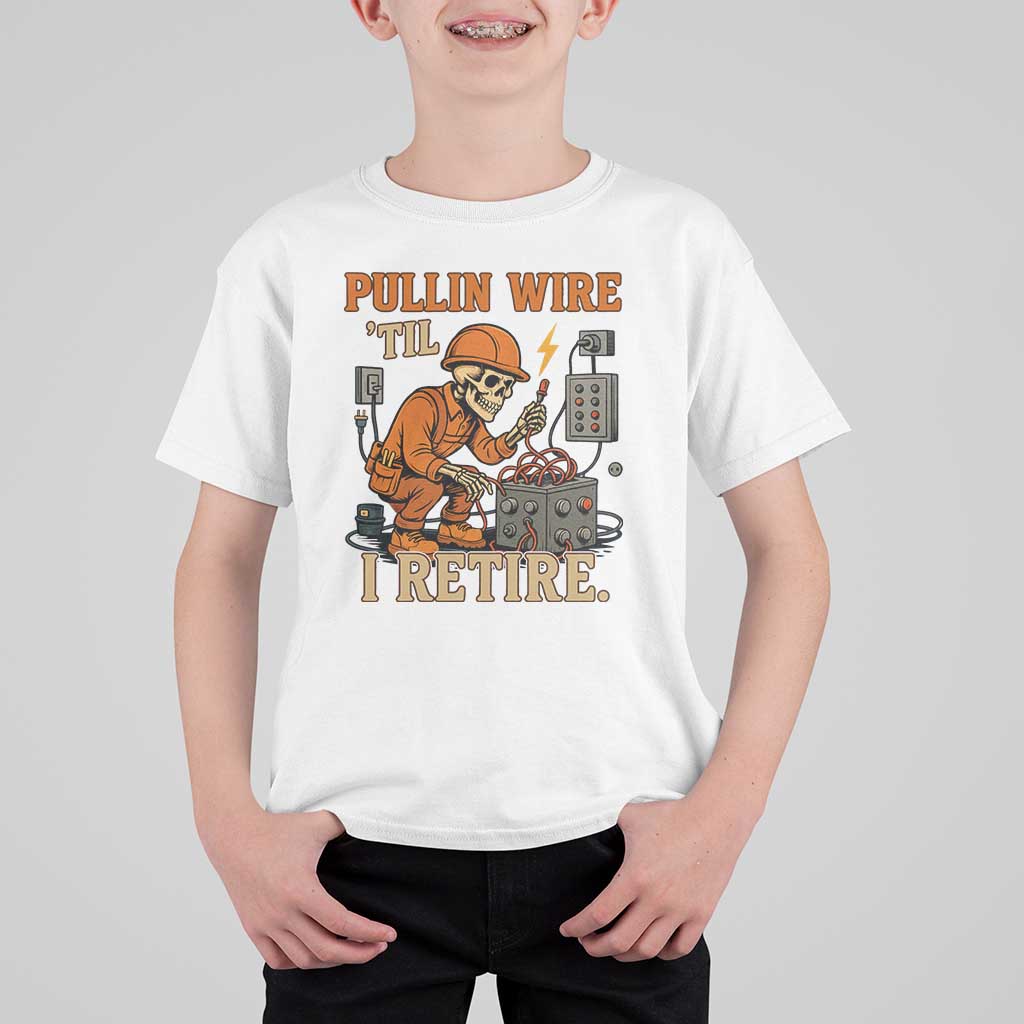 Funny Skeleton Electrician T Shirt For Kid Pullin Wire Til I Retire Labor Day - Wonder Print Shop