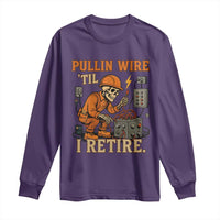 Funny Skeleton Electrician Long Sleeve Shirt Pullin Wire Til I Retire Labor Day - Wonder Print Shop
