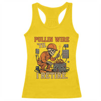Funny Skeleton Electrician Racerback Tank Top Pullin Wire Til I Retire Labor Day - Wonder Print Shop