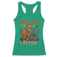 Funny Skeleton Electrician Racerback Tank Top Pullin Wire Til I Retire Labor Day - Wonder Print Shop
