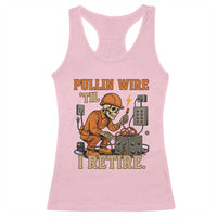 Funny Skeleton Electrician Racerback Tank Top Pullin Wire Til I Retire Labor Day - Wonder Print Shop