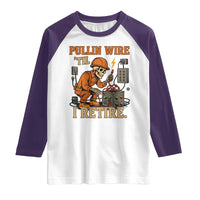 Funny Skeleton Electrician Raglan Shirt Pullin Wire Til I Retire Labor Day - Wonder Print Shop
