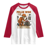 Funny Skeleton Electrician Raglan Shirt Pullin Wire Til I Retire Labor Day - Wonder Print Shop