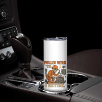 Funny Skeleton Electrician Skinny Tumbler Pullin Wire Til I Retire Labor Day