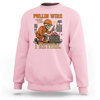 Funny Skeleton Electrician Sweatshirt Pullin Wire Til I Retire Labor Day - Wonder Print Shop