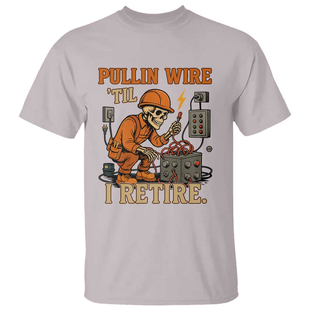Funny Skeleton Electrician T Shirt Pullin Wire Til I Retire Labor Day - Wonder Print Shop