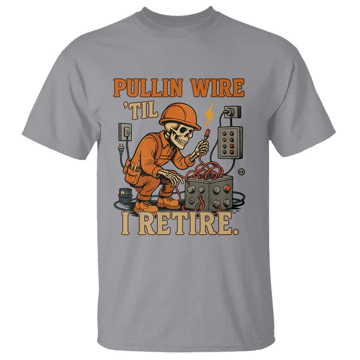 Funny Skeleton Electrician T Shirt Pullin Wire Til I Retire Labor Day - Wonder Print Shop