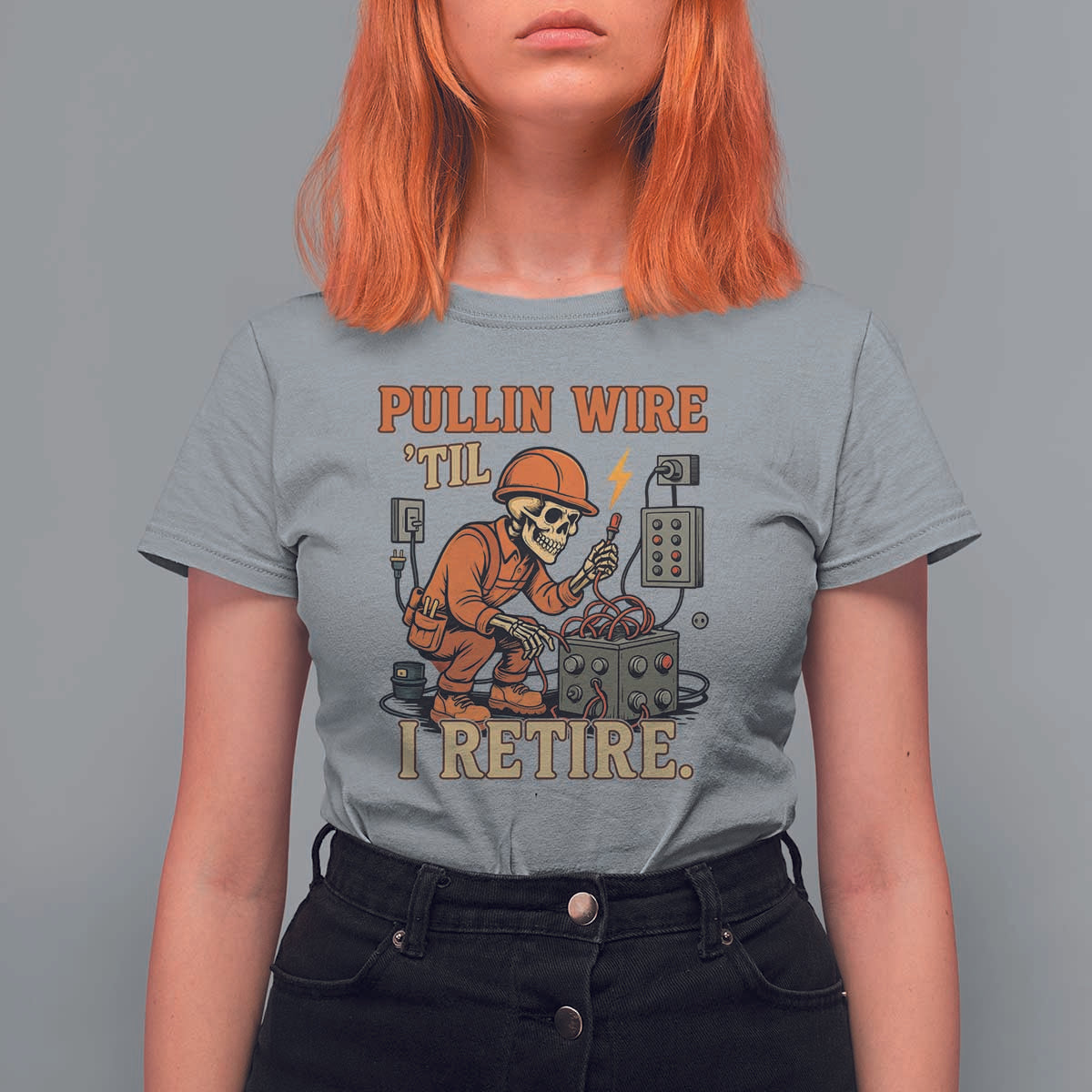 Funny Skeleton Electrician T Shirt For Women Pullin Wire Til I Retire Labor Day - Wonder Print Shop