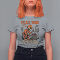Funny Skeleton Electrician T Shirt For Women Pullin Wire Til I Retire Labor Day - Wonder Print Shop