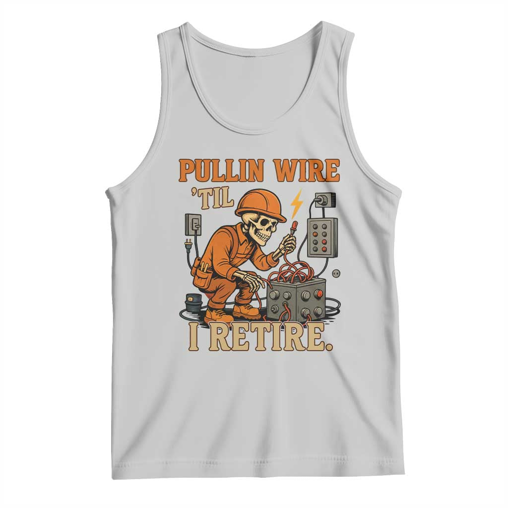 Funny Skeleton Electrician Tank Top Pullin Wire Til I Retire Labor Day - Wonder Print Shop
