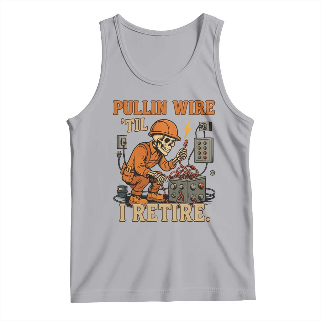 Funny Skeleton Electrician Tank Top Pullin Wire Til I Retire Labor Day - Wonder Print Shop