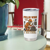 Funny Skeleton Electrician Tumbler Cup Pullin Wire Til I Retire Labor Day