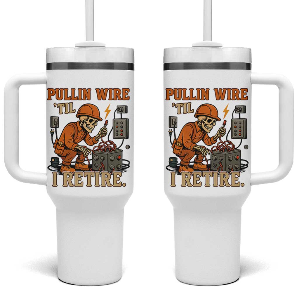 Funny Skeleton Electrician Tumbler With Handle Pullin Wire Til I Retire Labor Day