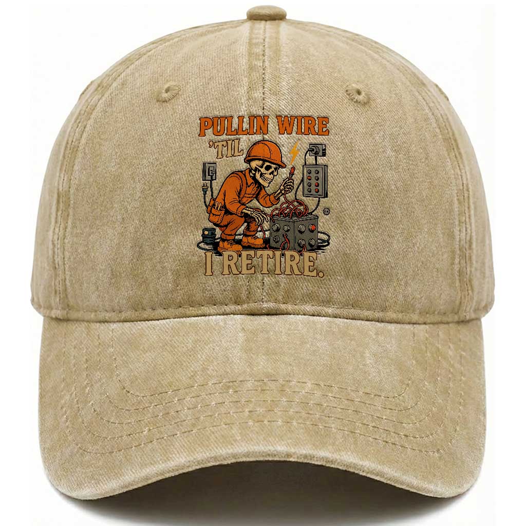 Funny Skeleton Electrician Washed Cotton Baseball Cap Pullin Wire Til I Retire Labor Day
