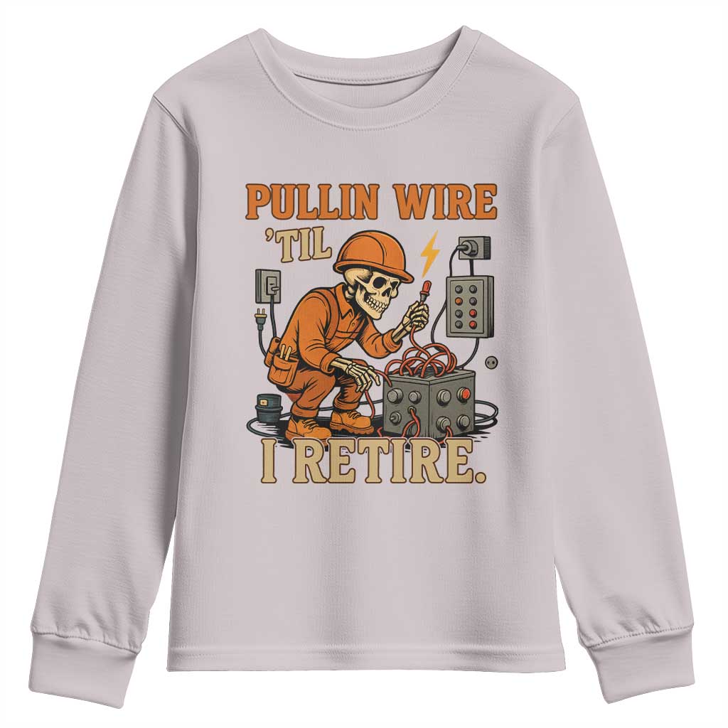 Funny Skeleton Electrician Youth Sweatshirt Pullin Wire Til I Retire Labor Day - Wonder Print Shop