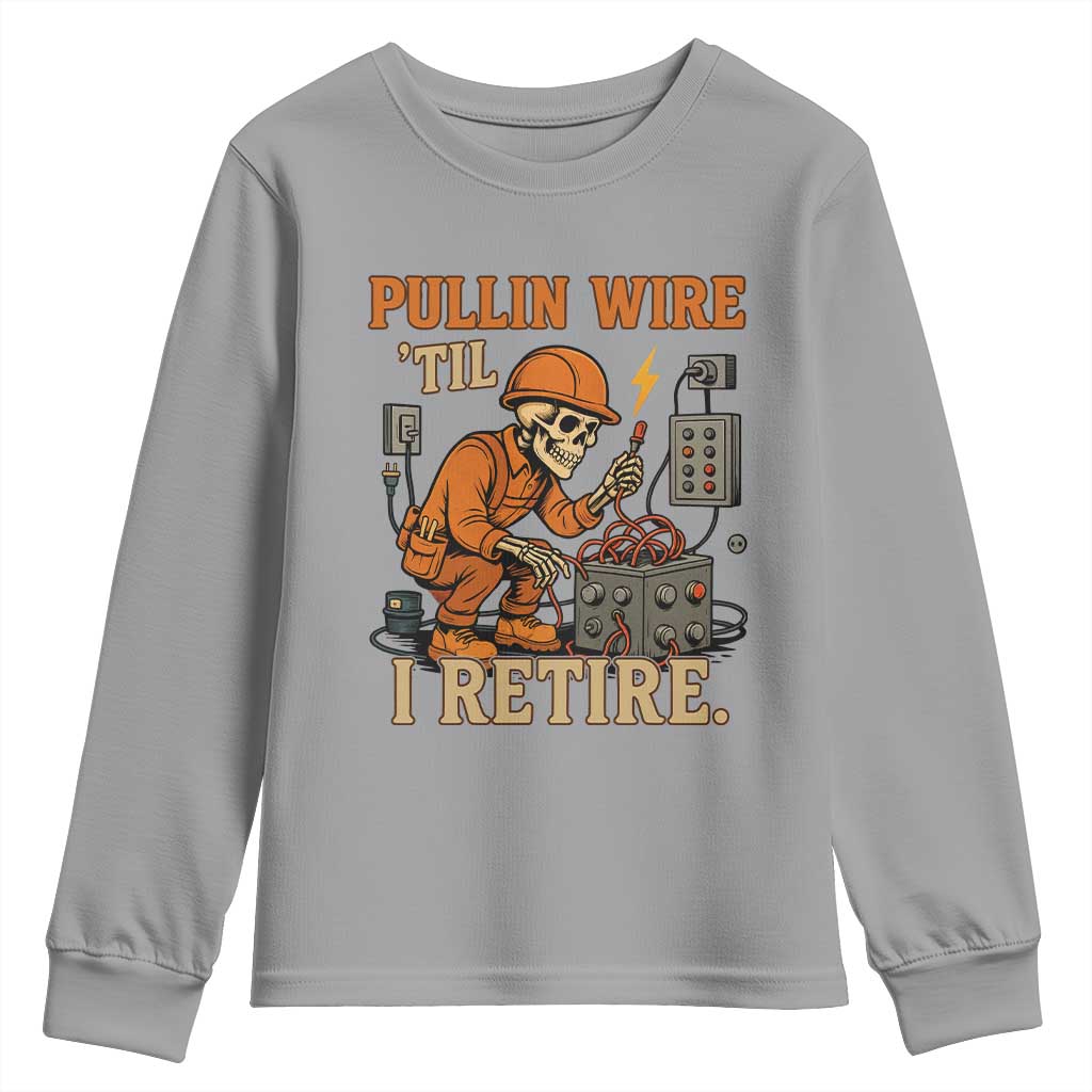 Funny Skeleton Electrician Youth Sweatshirt Pullin Wire Til I Retire Labor Day - Wonder Print Shop