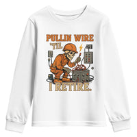 Funny Skeleton Electrician Youth Sweatshirt Pullin Wire Til I Retire Labor Day - Wonder Print Shop