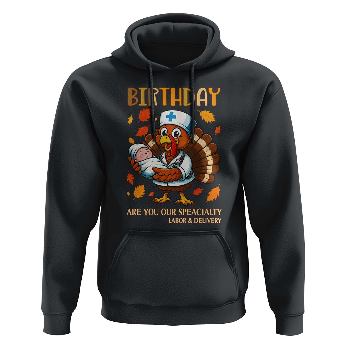 Thanksgiving Turkey Nurse Hoodie Labor and Delivery Birthday Specialty - Wonder Print Shop