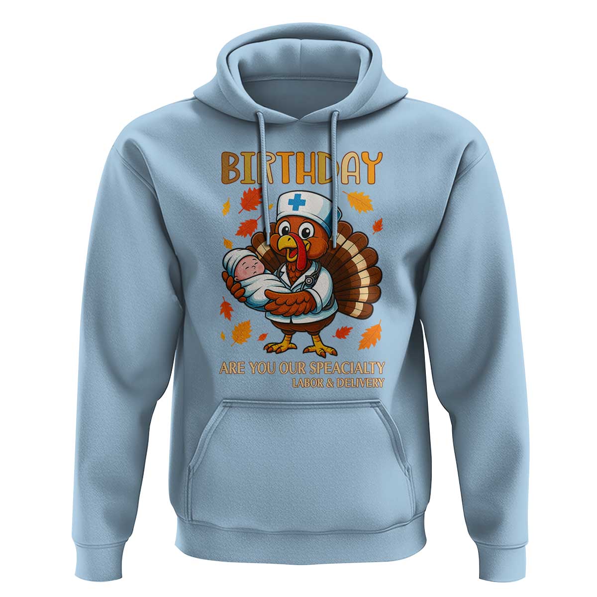 Thanksgiving Turkey Nurse Hoodie Labor and Delivery Birthday Specialty - Wonder Print Shop