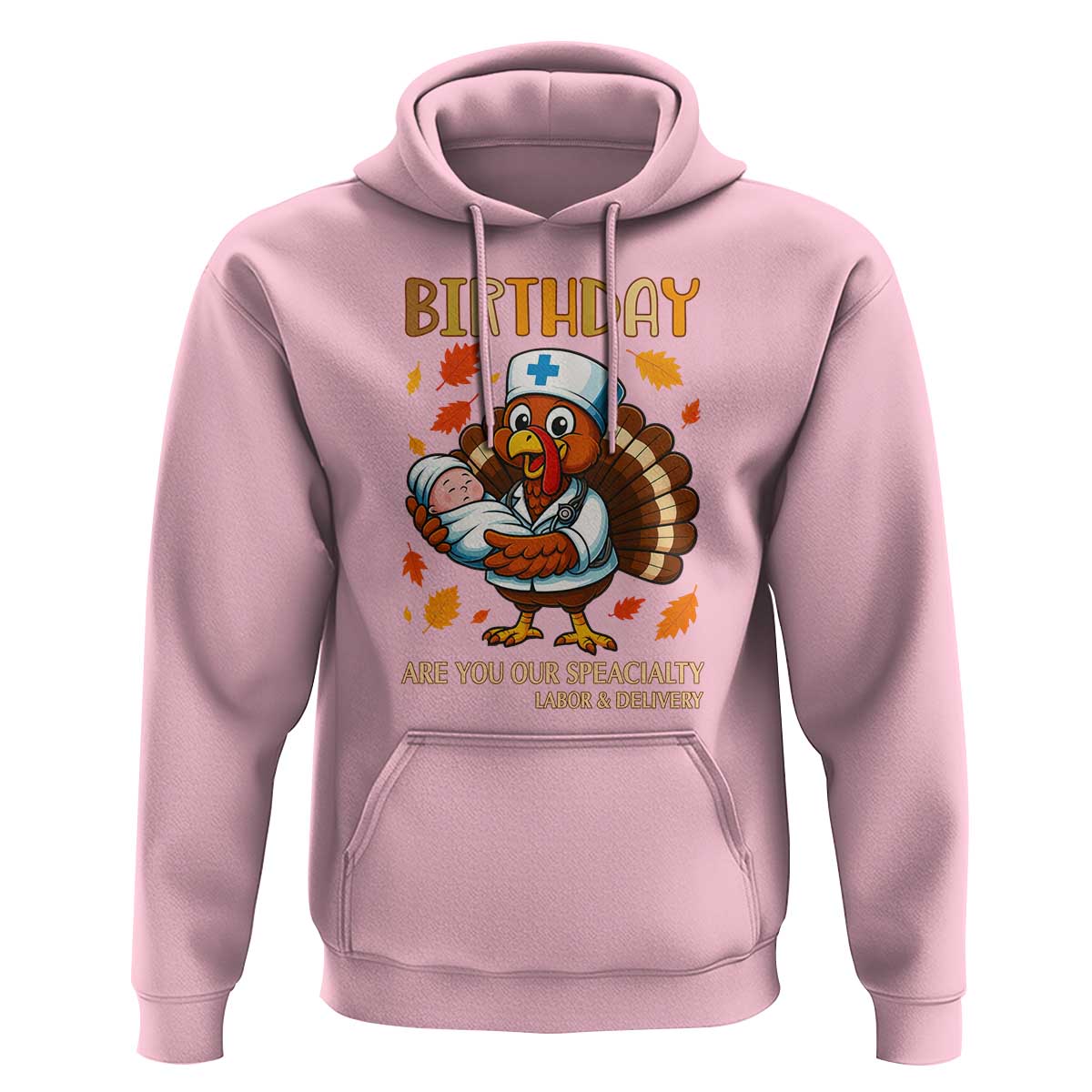 Thanksgiving Turkey Nurse Hoodie Labor and Delivery Birthday Specialty - Wonder Print Shop