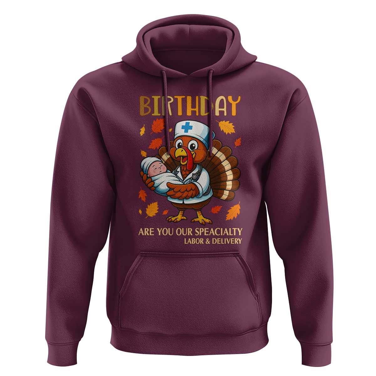 Thanksgiving Turkey Nurse Hoodie Labor and Delivery Birthday Specialty - Wonder Print Shop
