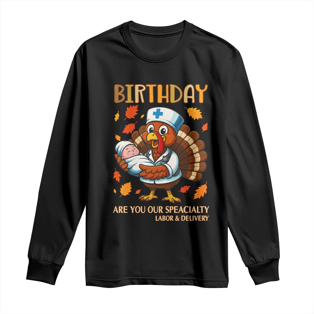 Thanksgiving Turkey Nurse Long Sleeve Shirt Labor and Delivery Birthday Specialty - Wonder Print Shop