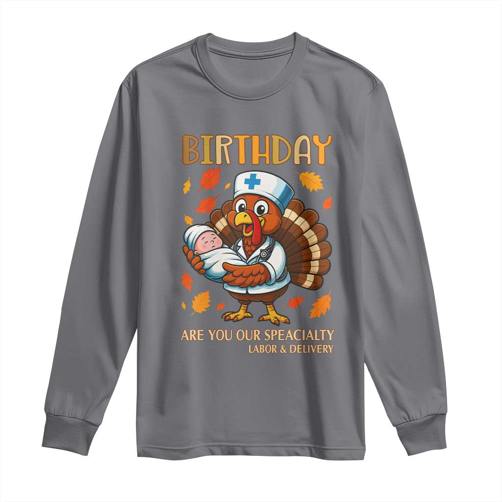 Thanksgiving Turkey Nurse Long Sleeve Shirt Labor and Delivery Birthday Specialty - Wonder Print Shop