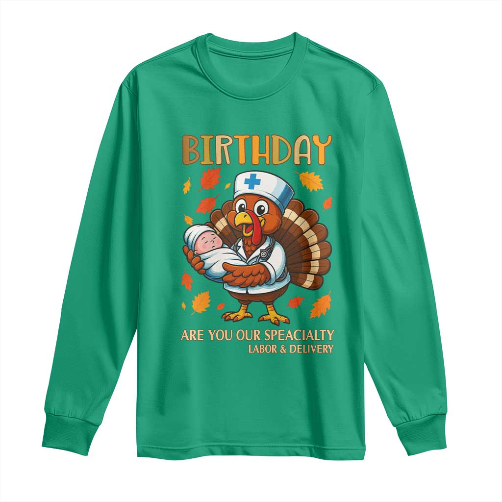 Thanksgiving Turkey Nurse Long Sleeve Shirt Labor and Delivery Birthday Specialty - Wonder Print Shop